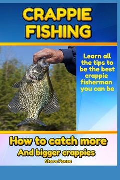 portada Crappie Fishing: How to catch more and bigger crappies (en Inglés)