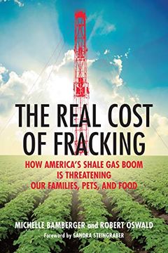 portada The Real Cost of Fracking: How America's Shale gas Boom is Threatening our Families, Pets, and Food (en Inglés)