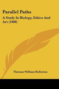 portada parallel paths: a study in biology, ethics and art (1908) (in English)