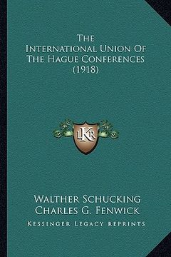 portada the international union of the hague conferences (1918) (en Inglés)