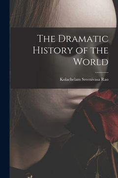 portada The Dramatic History of the World (en Inglés)