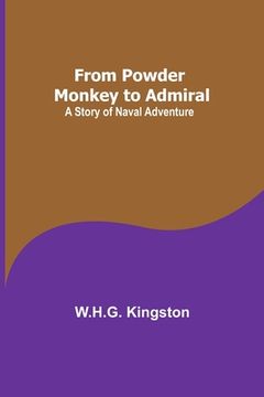 portada From Powder Monkey to Admiral: A Story of Naval Adventure (en Inglés)