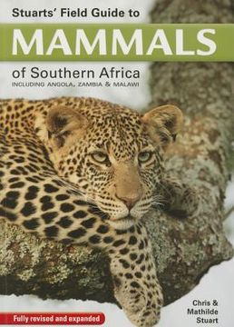 Stuarts' Field Guide to Mammals of Southern Africa (en Inglés)