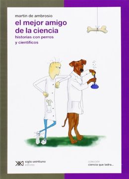 portada El Mejor Amigo de la Ciencia: Historias con Perros y Científicos (Ciencia que Ladra) (in Spanish)