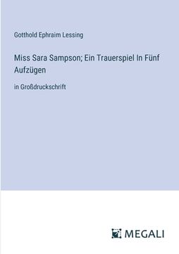 portada Miss Sara Sampson; Ein Trauerspiel In Fünf Aufzügen: in Großdruckschrift (en Alemán)