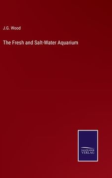 portada The Fresh and Salt-Water Aquarium (en Inglés)