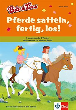 portada Bibi und Tina Pferde Satteln, Fertig, Los! 4 Spannende Pferde-Abenteuer in Einem Band. Mit Hufeisen-Quiz. (Bibi und Tina - Lesen Lernen mit dem Schulbuchprofi) (in German)