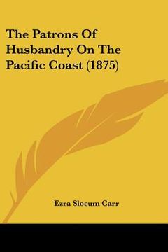 portada the patrons of husbandry on the pacific coast (1875) (en Inglés)