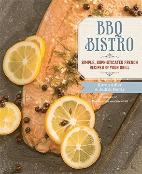 portada Bbq Bistro: Simple, Sophisticated French Recipes for Your Grill (en Inglés)