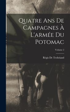 portada Quatre Ans De Campagnes À L'armée Du Potomac; Volume 2 (en Francés)