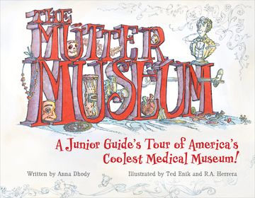 portada The Mütter Museum: A Junior Guide's Tour of America's Coolest Medical Museum (en Inglés)