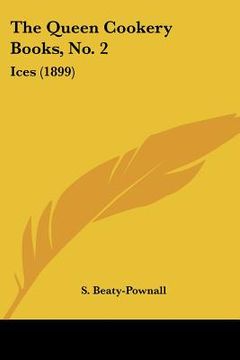 portada the queen cookery books, no. 2: ices (1899) (en Inglés)