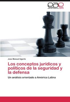 portada Los conceptos jurídicos y políticos de la seguridad y la defensa: Un análisis orientado a América Latina