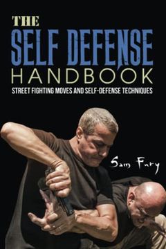 portada The Self-Defense Handbook: The Best Street Fighting Moves and Self-Defense Techniques: 1 (en Inglés)