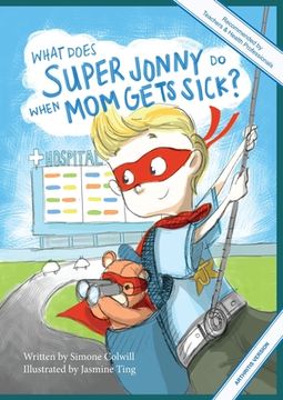 portada What Does Super Jonny do When mom Gets Sick? (Arthritis Version). (1) (en Inglés)