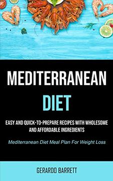 portada Mediterranean Diet: Easy and Quick-To-Prepare Recipes With Wholesome and Affordable Ingredients (Mediterranean Diet Meal Plan for Weight Loss) 