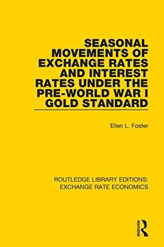 portada Seasonal Movements of Exchange Rates and Interest Rates Under the Pre-World war i Gold Standard (Routledge Library Editions: Exchange Rate Economics) (in English)