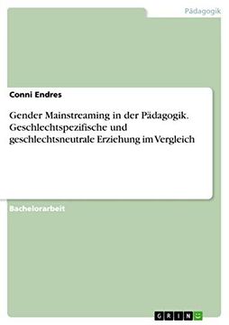 portada Gender Mainstreaming in der Pädagogik. Geschlechtspezifische und Geschlechtsneutrale Erziehung im Vergleich (in German)