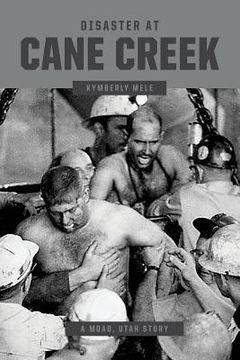 portada Disaster at Cane Creek: An Unforgettable Story Especially For Those Who Lived It (in English)