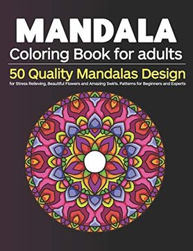 Download Libro Mandala Coloring Book For Adults 50 Quality Mandalas Design For Stress Relieving Beautiful Flowers And Amazing Swirls Patterns For Beginners And Experts Libro En Ingles Sumu Coloring Book Isbn 9781657823785 Comprar