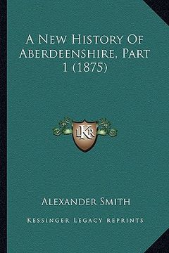 portada a new history of aberdeenshire, part 1 (1875) (en Inglés)