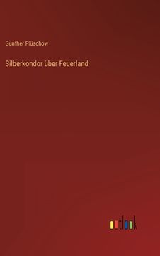portada Silberkondor über Feuerland (en Alemán)