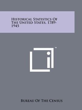 portada historical statistics of the united states, 1789-1945 (en Inglés)