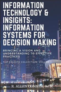 portada Information Technology & Insights: Information Systems for Decision Making: Bringing a Vision and Understanding to Effective Practices (en Inglés)