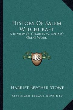 portada history of salem witchcraft: a review of charles w. upham's great work (en Inglés)