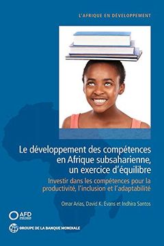 portada Le Développement des Compétences en Afrique Subsaharienne, un Exercice D’Équilibre: Investir Dans les Compétences Pour la Productivité, L’Inclusion et L’Adaptabilité (Africa Development Forum) (in French)