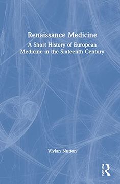 portada Renaissance Medicine: A Short History of European Medicine in the Sixteenth Century (en Inglés)