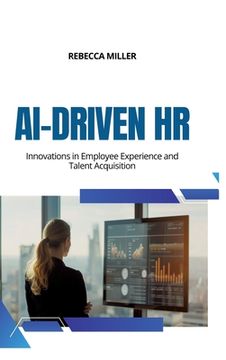 portada AI-Driven HR: Innovations in Employee Experience and Talent Acquisition (en Inglés)