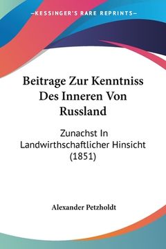 portada Beitrage Zur Kenntniss Des Inneren Von Russland: Zunachst In Landwirthschaftlicher Hinsicht (1851) (en Alemán)