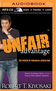 portada Unfair Advantage: The Power of Financial Education: What Schools Will Never Teach You about Money