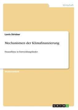portada Mechanismen der Klimafinanzierung: Finanzflüsse in Entwicklungsländer (en Alemán)
