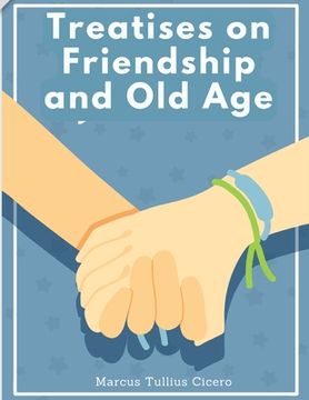 portada Treatises on Friendship and Old Age: Letters of Marcus Tullius Cicero (en Inglés)