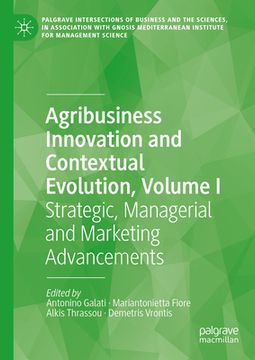 portada Agribusiness Innovation and Contextual Evolution, Volume I: Strategic, Managerial and Marketing Advancements (in English)