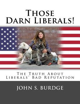 portada Those Darn Liberals: The Truth About Liberals' Bad Reputation (en Inglés)