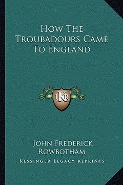 portada how the troubadours came to england (in English)
