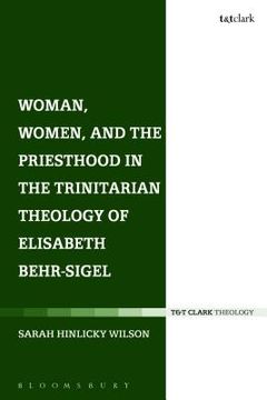 portada woman, women, and the priesthood in the trinitarian theology of elisabeth behr-sigel (en Inglés)