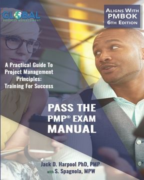 portada Pass The PMP(R) Exam Manual: A Practical Guide to Project Management Principles: Training For Success (en Inglés)