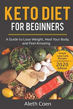 portada Keto Diet for Beginners: A Guide to Lose Weight, Heal Your Body, and Feel Amazing - Simple low Carb Recipes 