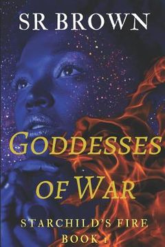 portada Goddesses of War: Starchild's Fire Book 1 (in English)