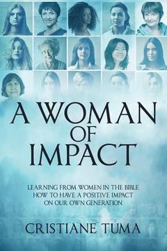 portada A Woman of Impact: Learning from women in the Bible how to have a positive impact on our own generation (en Inglés)