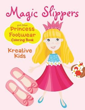portada Magic Slippers and Other Princess Footwear Coloring Book (en Inglés)