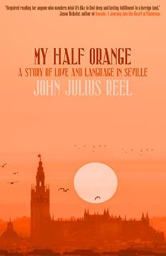 portada My Half Orange: A Story of Love and Language in Seville (en Inglés)