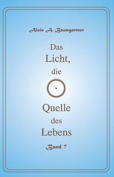 portada Das Licht, die Quelle des Lebens - Band 7 (in German)