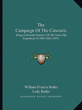 portada the campaign of the cataracts: being a personal narrative of the great nile expedition of 1884-1885 (1887) (en Inglés)