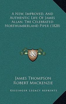 portada a new, improved, and authentic life of james allan, the celebrated northumberland piper (1828)