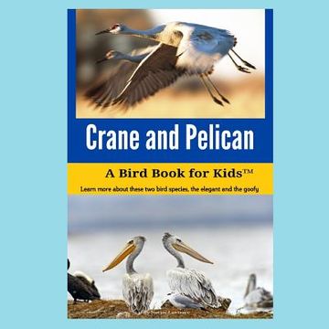 portada Crane and Pelican: A Bird Book for Kids(TM) (en Inglés)